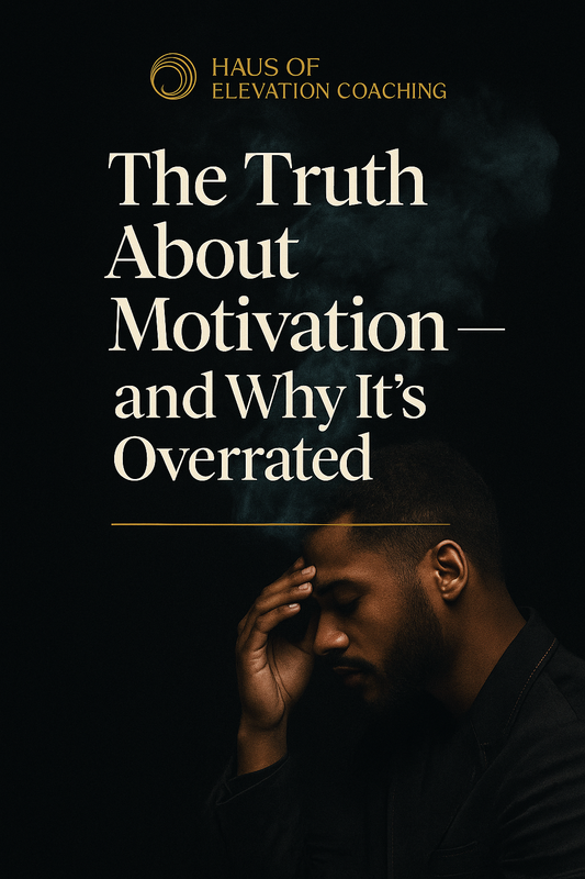 The Truth About Motivation — and Why It’s Overrated